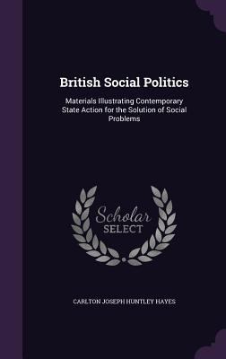 British Social Politics: Materials Illustrating... 1340773546 Book Cover