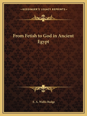 From Fetish to God in Ancient Egypt 1162608986 Book Cover