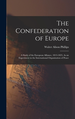 The Confederation of Europe: A Study of the Eur... 1016966466 Book Cover