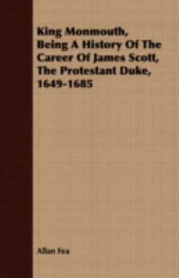 King Monmouth, Being a History of the Career of... 1408675862 Book Cover