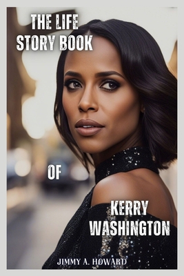 The Life Story Book Of Kerry Washington: From t... B0CJSYFVDH Book Cover