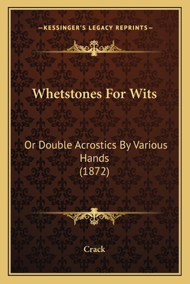 Whetstones For Wits: Or Double Acrostics By Var... 1165774984 Book Cover