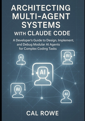 Architecting Multi-Agent Systems with Claude Co... B0FLPFRKLQ Book Cover