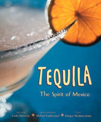 Tequila: The Spirit of Mexico 0789206218 Book Cover