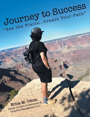 Journey to Success: "See the Vision...Create Yo... 1664276165 Book Cover