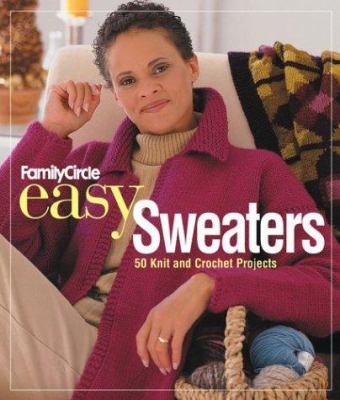 Family Circle Easy Sweaters: 50 Knit and Croche... 1931543372 Book Cover