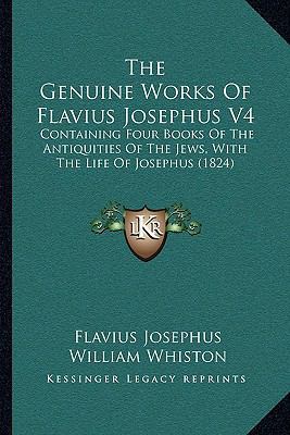 The Genuine Works Of Flavius Josephus V4: Conta... 1166307026 Book Cover