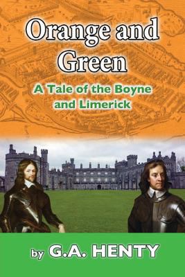 Orange and Green: A Tale of Boyne and Limerick 1545197709 Book Cover