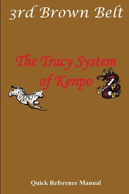 Tracy System of Kenpo 3rd Brown Belt Quick Refe... B0FHB7TZR6 Book Cover