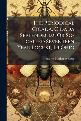 The Periodical Cicada, Cidada Septendecim, Or S... 1024310590 Book Cover