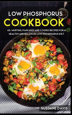 Low Phosphorus Cookbook: MAIN COURSE - 60+ Easy... 1664053794 Book Cover