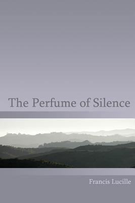 The Perfume of Silence 1882874013 Book Cover