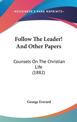 Follow the Leader! and Other Papers: Counsels o... 1436932041 Book Cover