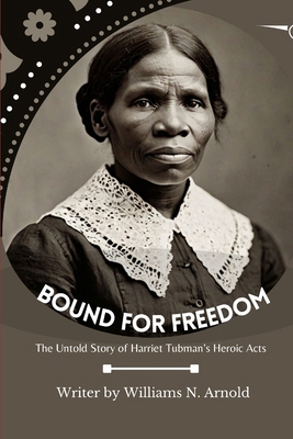 Bound for Freedom: The Untold Story of Harriet ...            Book Cover