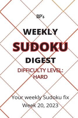 Bp's Weekly Sudoku Digest - Difficulty Hard - W... B0C52ZX847 Book Cover