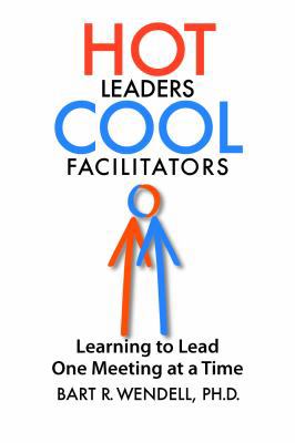 Hot Leaders Cool Facilitators: Learning to Lead... 0985786124 Book Cover