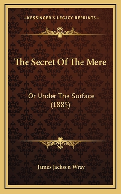 The Secret Of The Mere: Or Under The Surface (1... 1167285549 Book Cover