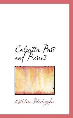 Calcutta Past and Present 111762918X Book Cover