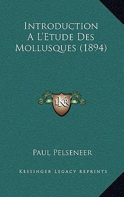 Introduction A L'Etude Des Mollusques (1894) [French] 1168550971 Book Cover