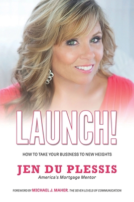 Launch: How To Take Your Business To New Heights 194987351X Book Cover