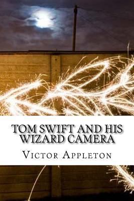 Tom Swift and His Wizard Camera 1547247827 Book Cover