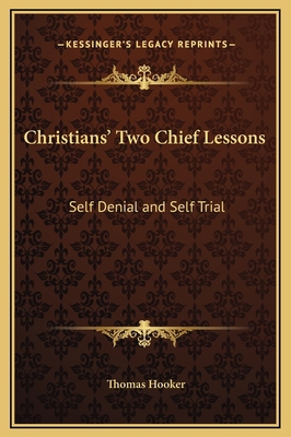 Christians' Two Chief Lessons: Self Denial and ... 1169295495 Book Cover