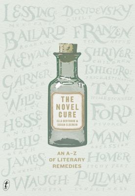 The Novel Cure: An a - Z of Literary Remedies 1922079359 Book Cover