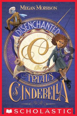 Disenchanted: The Trials of Cinderella (Tyme #2) 0545642736 Book Cover
