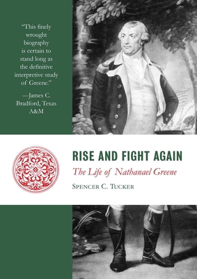 Rise and Fight Again: The Life of Nathanael Greene 1610171497 Book Cover