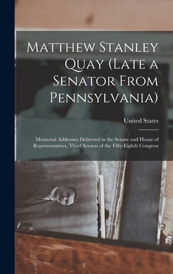 Matthew Stanley Quay (Late a Senator From Penns... 1019020717 Book Cover