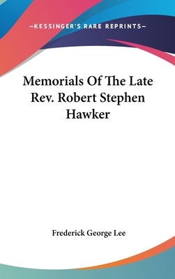 Memorials Of The Late Rev. Robert Stephen Hawker 0548338965 Book Cover