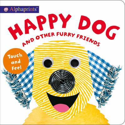 Alphaprints: Happy Dog and Other Furry Friends:... 0312524897 Book Cover