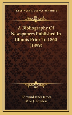 A Bibliography Of Newspapers Published In Illin... 1169033342 Book Cover