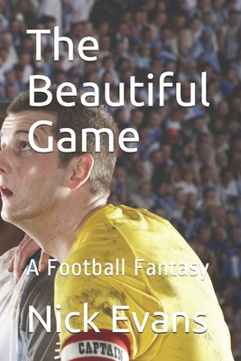 The Beautiful Game: A Football Fantasy B08HGZWBRX Book Cover