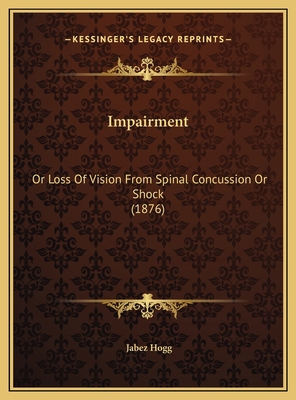 Impairment: Or Loss Of Vision From Spinal Concu... 1169644651 Book Cover