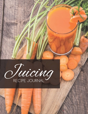 Juicing Recipe Journal B0DZCJ5D9V Book Cover