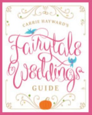 Carrie Haywards Fairytale Weddings Guide - Low Res