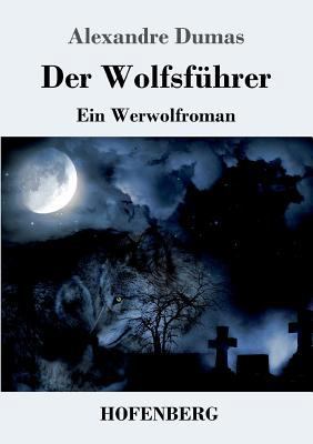 Der Wolfsführer: Ein Werwolfroman [German] 374371860X Book Cover