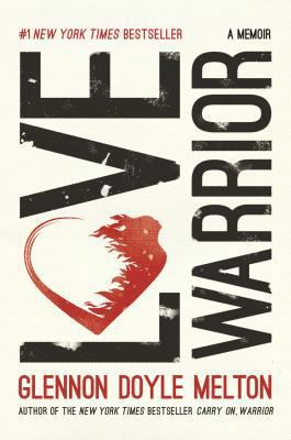 Love Warrior: A Memoir 1250146585 Book Cover