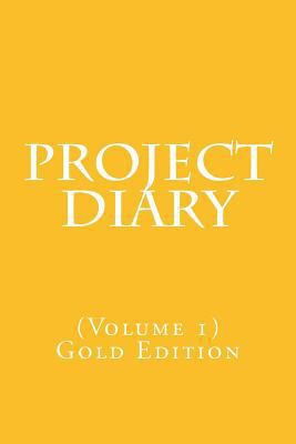 Project Diary: Volume 1 (Gold Edition) 1979637407 Book Cover