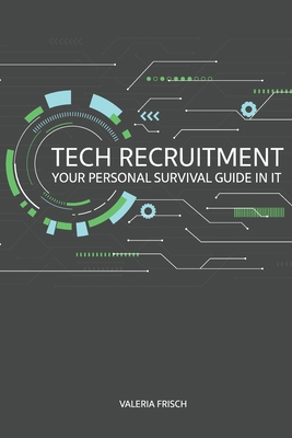 Tech Recruitment: your personal survival guide ... 3000716076 Book Cover