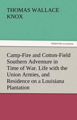 Camp-Fire and Cotton-Field Southern Adventure i... 3842448198 Book Cover