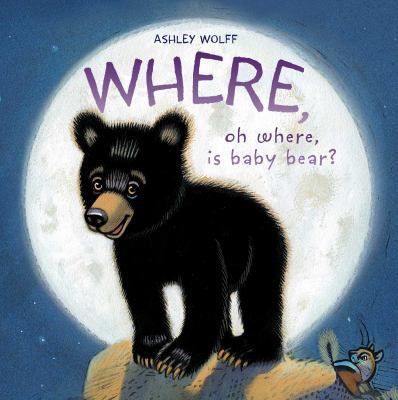 Where, Oh Where, Is Baby Bear? 1481499173 Book Cover