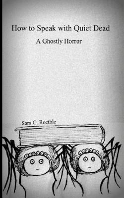 How to Speak with Quiet Dead (A Ghostly Horror) 1492865370 Book Cover
