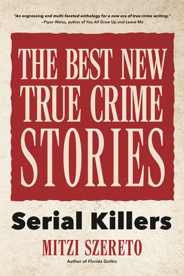 The Best New True Crime Stories: Serial Killers... 1642500720 Book Cover