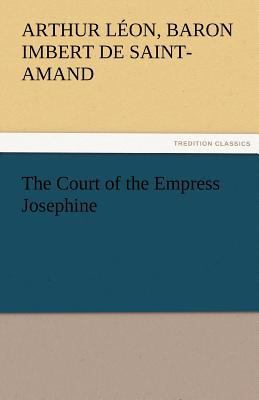 The Court of the Empress Josephine 3842472676 Book Cover