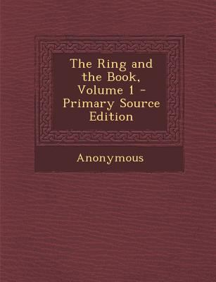 The Ring and the Book, Volume 1 1289568952 Book Cover