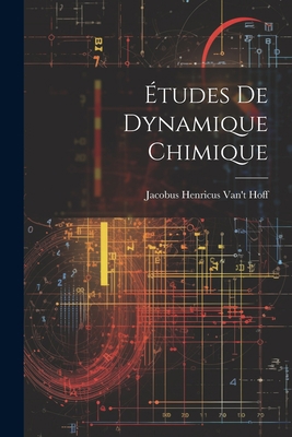 Études De Dynamique Chimique [French] 1021701998 Book Cover
