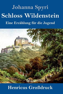 Schloss Wildenstein (Großdruck): Eine Erzählung... [German] 3847841629 Book Cover