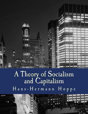 A Theory of Socialism and Capitalism (Large Pri... [Large Print] 1478302917 Book Cover